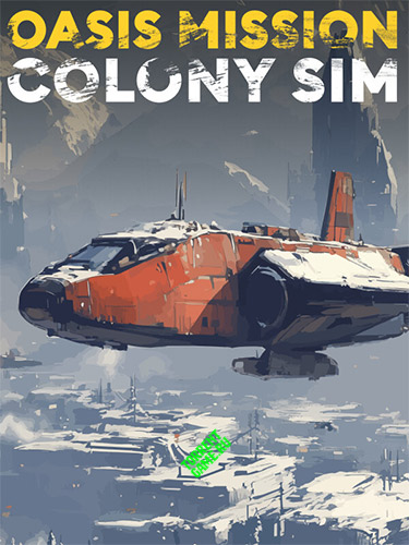  Oasis Mission: Colony Sim v1.0 (Release) 