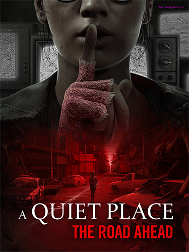  A Quiet Place: The Road Ahead v1.0.0 Build 45345.11446 + DLC 